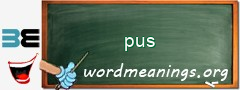 WordMeaning blackboard for pus